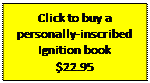 Text Box: Click to buy a personally-inscribed Ignition book 
$22.95 

